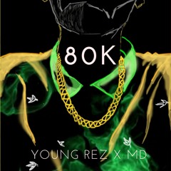 80K - YOUNG REZ X MD