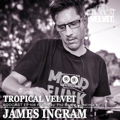 TROPICAL VELVET EP108 HOSTED BY PHIL CASTLE GUEST MIX JAMES INGRAM