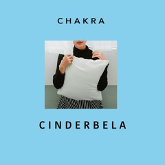 CHAKRA - Cinderbela