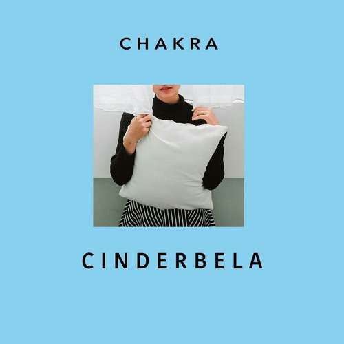 CHAKRA - Cinderbela