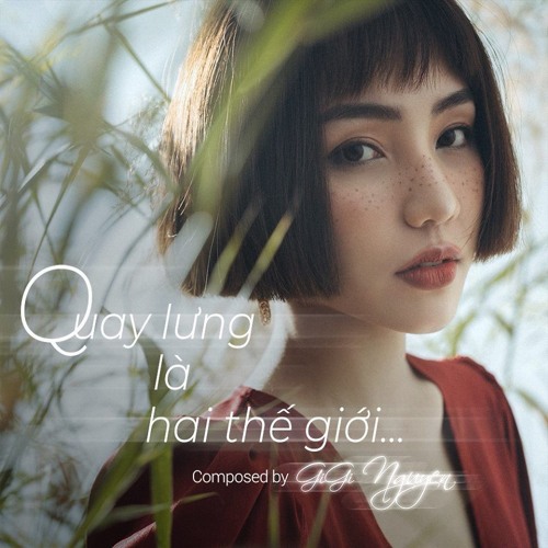 Quay Lưng Là Hai Thế Giới - GiGi Nguyễn (Prod by Machiot)
