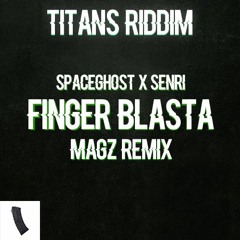 SPACEGHOST x SENRI - FINGER BLASTA (MAGZ REMIX)