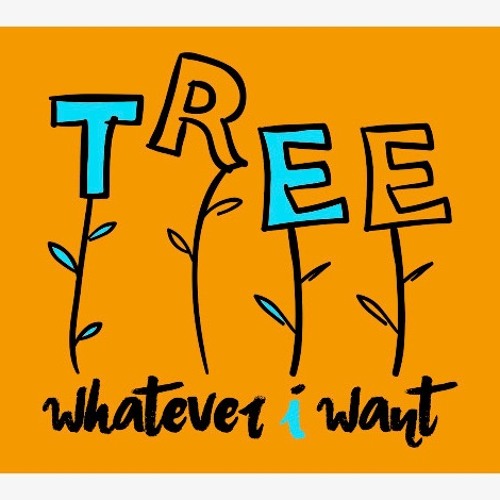 Tree Whatever I Want