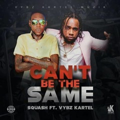 Vybz Kartel ft Squash - Can't Be The Same