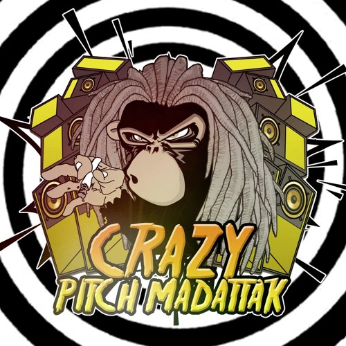 Crazy PITCH MADATTAK (original raggatek)