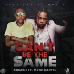 Squash ft Vybz Kartel - Cant Be The Same _ Feb 19 @DJDEMZ