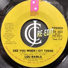 LOU RAWLS SEE YOU WHEN I GIT THERE CJ CARLOS  RE - EDIT