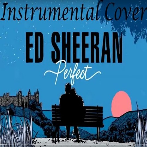 Stream Ed Sheeran - Perfect (Instrumental Cover) by John Denovus | Listen  online for free on SoundCloud