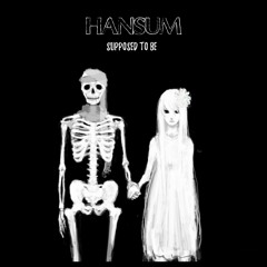 Hansum - Supposed To Be (Prod. By Dirty Sosa)
