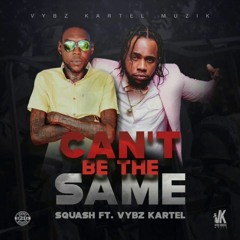 Vybz Kartel & Squash - Can't Be The Same (Vybz Kartel Muzik) Dancehall 2019 @GazaPriiinceEnt