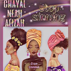 Stop Sinning- Chayal X Neah X Alizah
