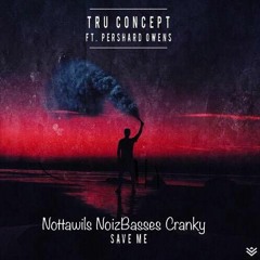 TRU Concept - Save Me (Nottawils & NoizBasses & Cranky Remix)