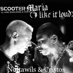 Scooter - Maria (I Like It Loud) (Nottawils & Cristos)  (Bootleg)