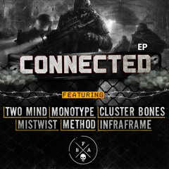 TWO MIND/MONOTYPE/CLUSTER BONES/MISTWIST/METHOD/INFRAFRAME - CONNECTRD EP (OUT NOW!)