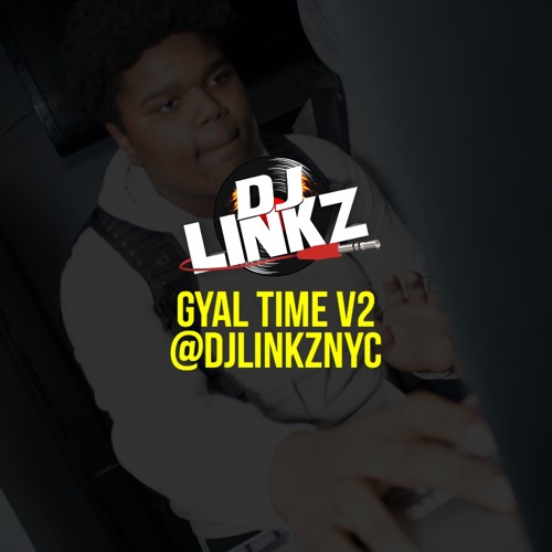 ✨ GYAL TIME V2 ✨ @DJLINKZNYC