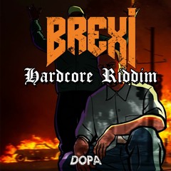 BREXI - HARDCORE RIDDIM (EXCLUSIVE DOPA FREE)