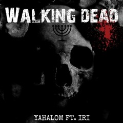 Walking Dead- Yahalom Ft. Iri