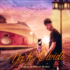 Yazhee - Ya Te Olvide (Prod By Wez & Yazhee)