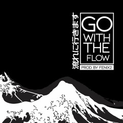 Go With The Flow (Prod. by Fenix2)