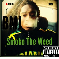BMJ - Smoke The Weed ( Prod. Nxble Bluez )