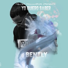 Bently - Yo Quiero Saber