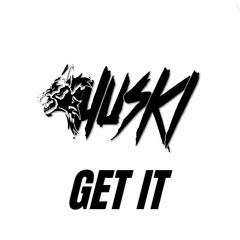 HUSKI - GET IT (FREE DOWNLOAD)