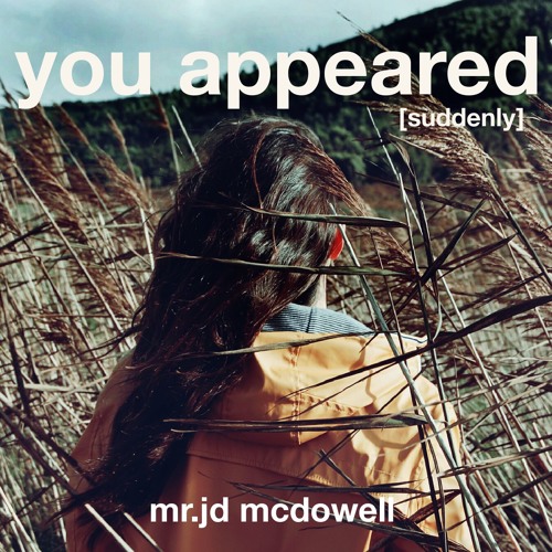 You Appeared [Suddenly]