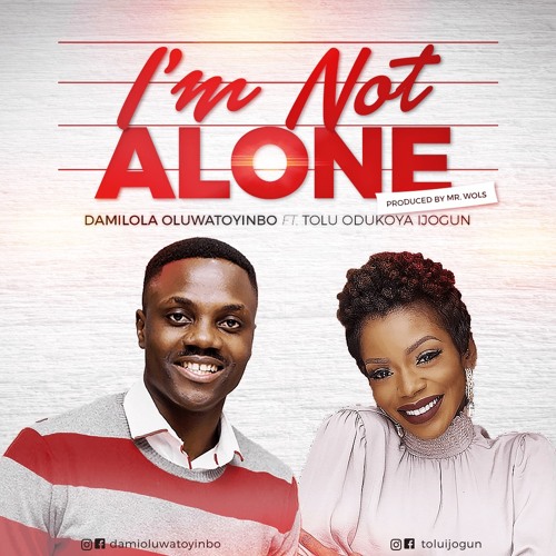 I'm Not Alone-Damilola Oluwatoyinbo Ft Tolu Odukoya Ijogun