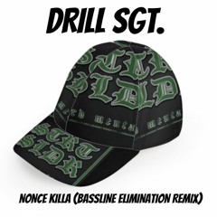 DRILL SGT. VS STREET SOLDIER - Nonce Killa (BASSLINE ELIMINATION REMIX)