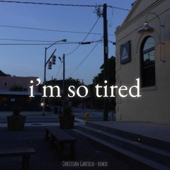 i'm so tired by Lauv and Troye Sivan - Christian Garfield Remix
