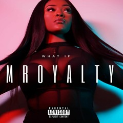 ROYALTY - WHAT IF