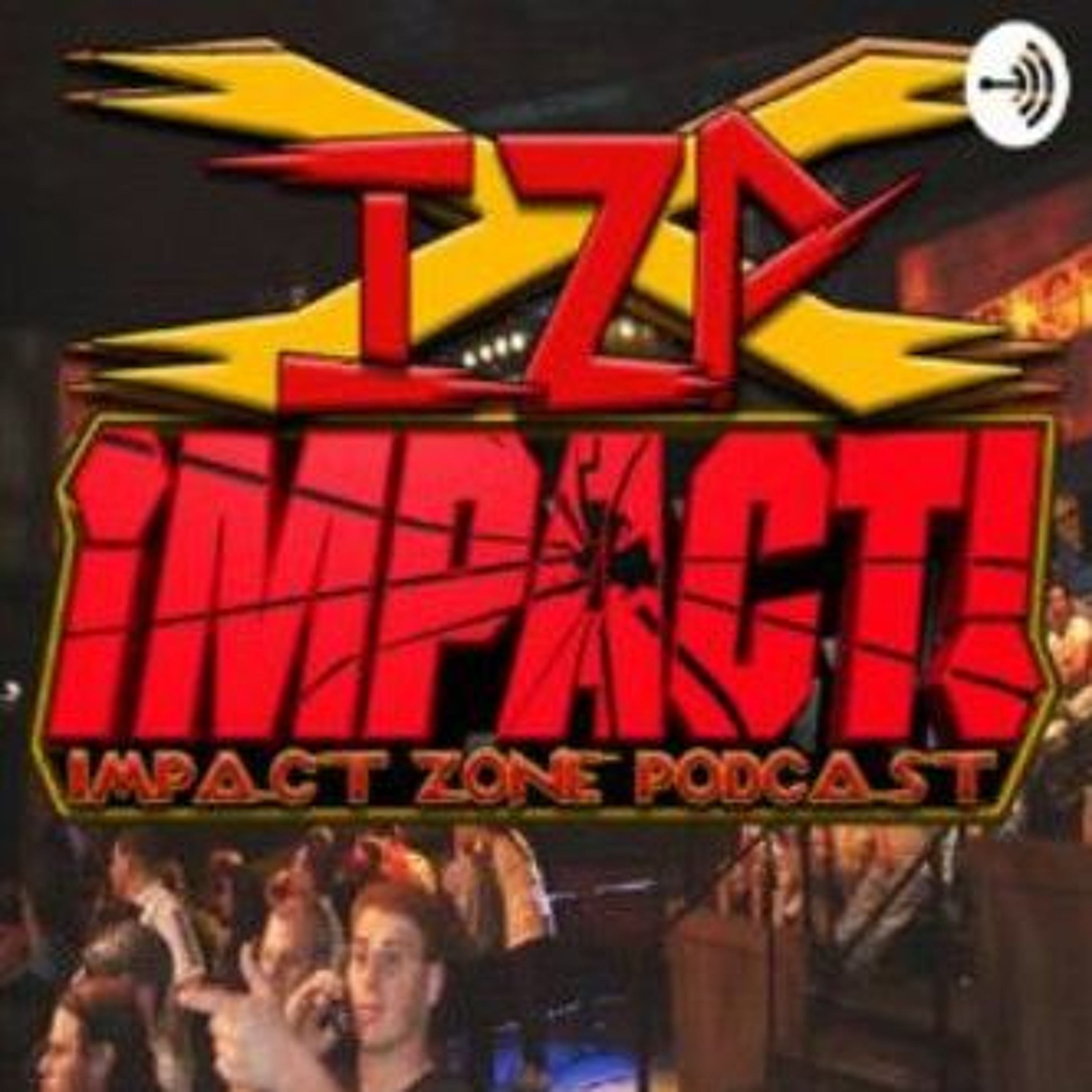 Impact Zone Podcast Episode 4 - Against All Odds 2005 episode artwork