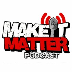Episode 1 Making It Matter