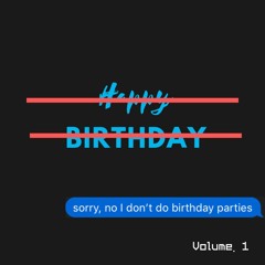 sorry, no i don't do birthday parties: vol 1