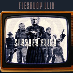 Slasher Flick (Feat Hero1 & LBT/Animosity)
