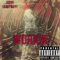 JXDYE (BabyBoy)- WORKIN