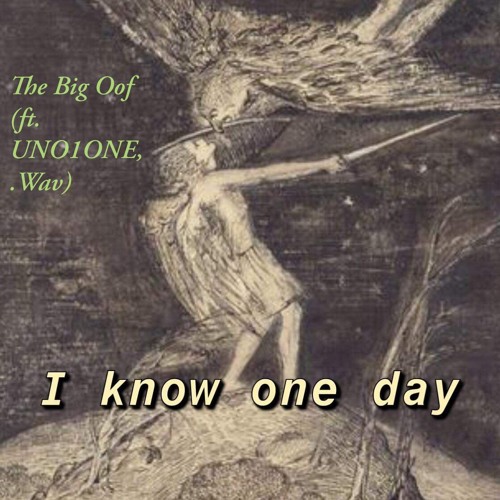 I Know One Day (ft. UNO1ONE, .Wav)
