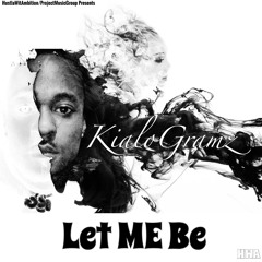 KialoGramz - Let Me Be(Prod. By RellyMadeIt)