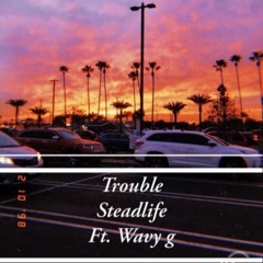 Trouble ft. Wavy G