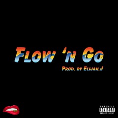Flow 'N Go (Prod. Elijah.J)
