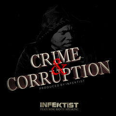 Crime & Corruption (ft. Bantu Speaking)