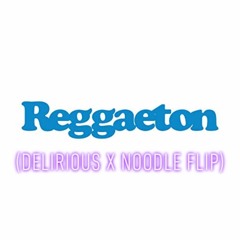 J Balvin - Reggaeton [Delirious X Noodle Flip]