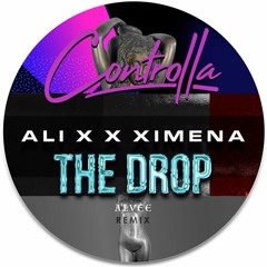Premiere CF: Ali X x Ximena - The Drop (Alvee Remix)[Controlla]