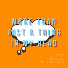 More Than Just A Thing In My Head (feat. Tristan Leitz)