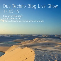 Dub Techno Blog Show 136 - 17.02.19