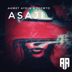 Ahmet Aydın & Teemto - Asaji! (Original Mix)[Free Download]