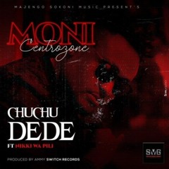 Moni Centrozone Ft Nikki Wa Pili - Chuchu Dede