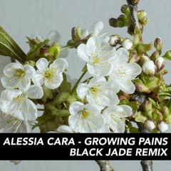 Alessia Cara - Growing Pains (Black Jade Remix)