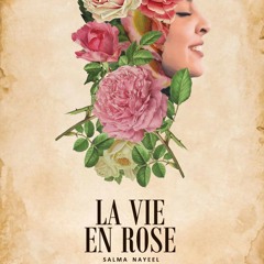 La vie en rose by salma nayeel.