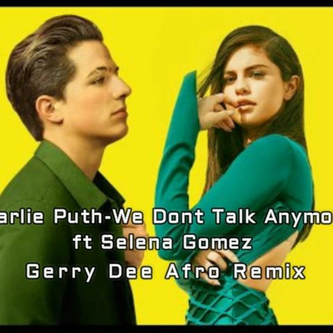 Stream Charlie Puth - We Dont Talk Anymore Ft Selena Gomez (Gerry Dee ...